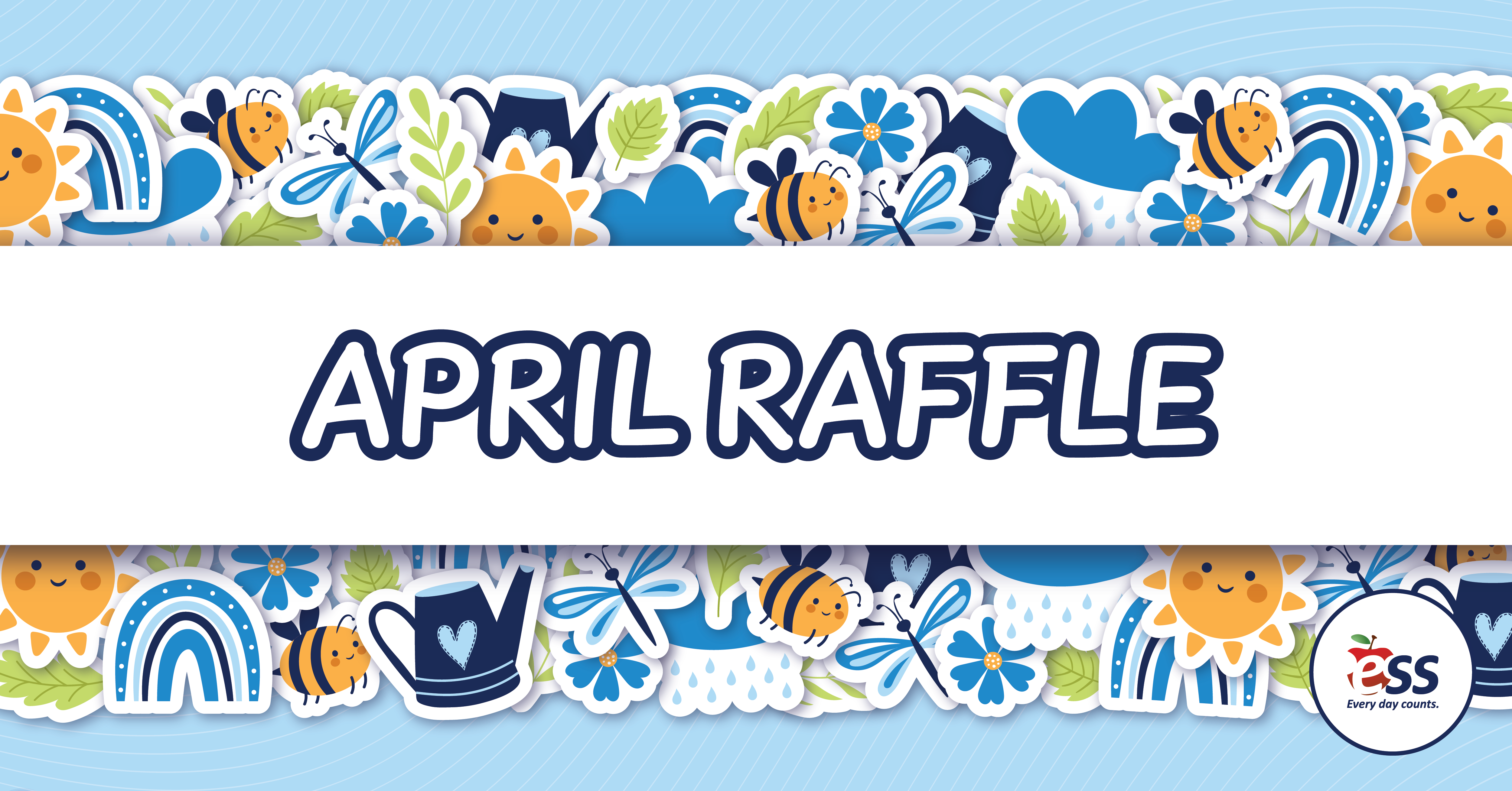 A colorful banner for an April Raffle features a white background with the text 'April Raffle' in bold blue letters. The top and bottom edges of the banner are decorated with vibrant, playful illustrations of rainbows, suns, bees, clouds, pants, dragonflies and watering cans. The ESS logo, featuring an apple with the text 'Every day counts,' is in the lower right corner.