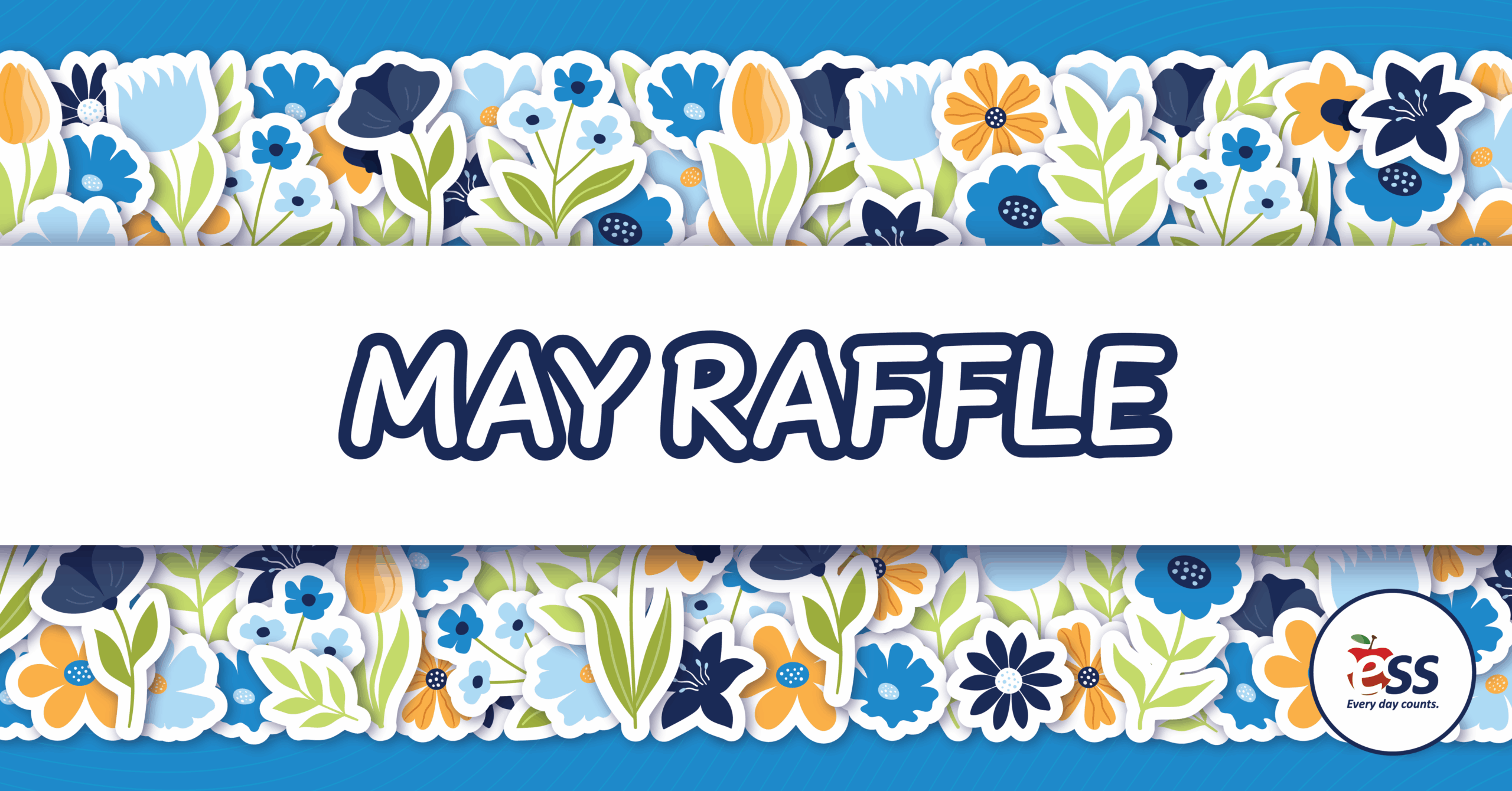 A colorful banner for a May Raffle features a white background with the text 'May Raffle' in bold blue letters. The top and bottom edges of the banner are decorated with vibrant, playful illustrations of flowers. The ESS logo, featuring an apple with the text 'Every day counts,' is in the lower right corner.